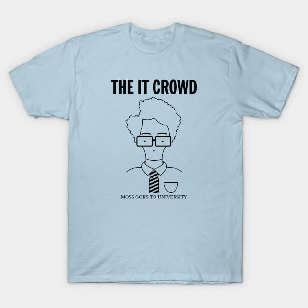 The IT Crowd: Moss Goes To University (light) T-Shirt by bryankremkau